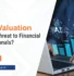 AI in Valuation Tool or Threat to Financial Professionals